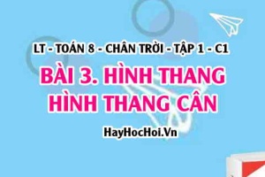 Khái niệm Hình thang, hình thang cân, tính chất và dấu hiệu nhận biết hình thang cân? Toán 8 Chân trời tập 1 Bài 3 C3